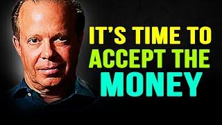 Its Time For You To Accept The Money You Want -- Joe Dispenza