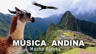 Andean Music 🪶 Lo mejor de la MÚSICA ANDINA   Machu Picchu - Perú - Bolivia ► 4K