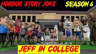 Season 6 - Jeff the Killer in College  कॉलेज में जेफ  All Parts Combined  Granny  Mr. Meat  Rod
