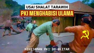 Usai Shalat Tarawih PKI Menghabisi Ulama  Kekejaman PKI Di Blitar