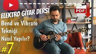 Elektro Gitar Dersi #7 Bend ve Vibrato Teknikleri nasıl yapılır? - Detaylı Anlatım - Tab