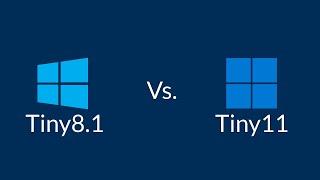 Tiny8.1 Vs Tiny11