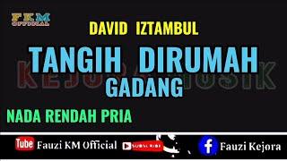 TANGIH DIRUMAH GADANG - David Iztambul Karaoke Nada Rendah Pria