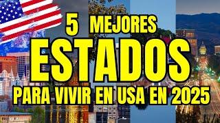 ¡ESTOS son los 5 MEJORES ESTADOS para VIVIR EN USA  2025