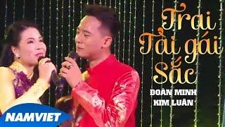 Trai Tài Gái Sắc - Đoàn Minh ft Kim Luân MV HD OFFICIAL