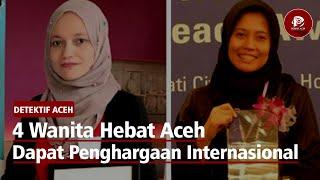 4 WANITA ACEH YANG MENDAPAT PENGHARGAA INTERNASIONAL