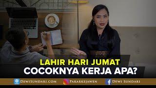 LAHIR HARI JUMAT COCOKNYA KERJA APA?