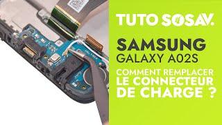 Comment changer le connecteur de charge du Samsung Galaxy A02S ? Tuto SOSav