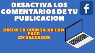 Como desactivar los comentarios en las publicaciones de tu página en Facebook 2023