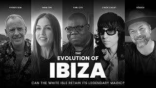 The Evolution of Ibiza Can the White Isle retain its legendary magic?