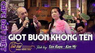 Giọt Buồn Không Tên  St  Tô Giang  Tân Rượu & Cô Giáo Kim Mỹ- Cafe Đất Việt - Nhạc Vàng Xưa