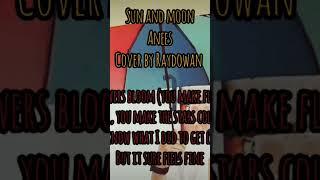 Sun and Moon Anees -Cover by Raydowan