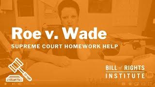 Roe v. Wade  Homework Help from the Bill of Rights Institute