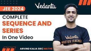 Sequence and Series Class 11  One Shot  IIT JEE  JEE 2024  Arvind Kalia Sir  Vedantu JEE