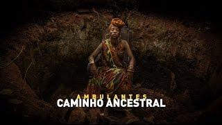 Ambulantes - Caminho Ancestral Videoclipe Oficial 2015