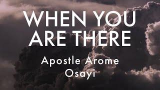 WHEN YOU ARE THERE  Apostle Arome Osayi  Prophetic Chant  Soaking Worship Music