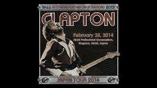 Eric Clapton - 2014-02-25 Nagoya Japan 【Audio Only】【Full Show】