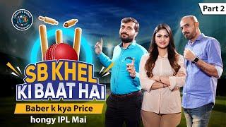 Sb khel ki baat hai  EP5  Baber k kya Price hongy IPL MAI  Part 2  creative world