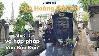 Một mình viếng mộ Vua Bảo Đại giữa nghĩa trang vắng lặng ở Paris - Người vợ Pháp của Cựu Hoàng