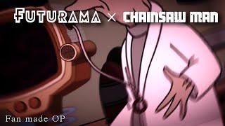 FUTURAMA x CHAINSAW MAN Anime OP - Fan Edit