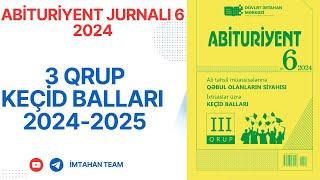 3 QRUP ABİTURİYENT JUNALI 6 2024  3 QRUP KEÇİD BALLARI 2024-2025