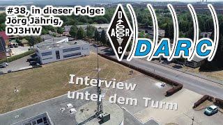 DARC e.V. - Interview unter dem Turm #38 - Jörg Jährig DJ3HW - Über die Arbeit der IARU