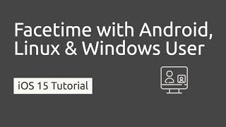 How to do Facetime Call with Android Linux & Windows User 2021 #iOS15