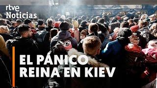 GUERRA UCRANIA DESESPERACIÓN por SALIR de KIEV tras la ENTRADA de las TROPAS RUSAS  RTVE Noticias