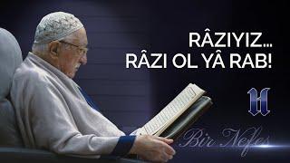 Bir Nefes 59 - Râzıyız... Râzı Ol Yâ Rab