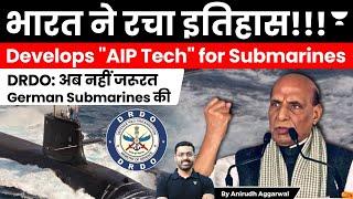 India’s DRDO develops AIP technology for Submarine. India will no longer need German Submarines