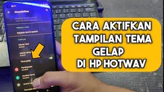 Cara mengubah tampilan tema gelap di hp hotwav