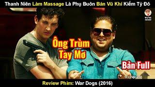 Thanh Niên Làm Massage Là Phụ - Buôn Vũ Khí Kiếm Tỷ Đô Là Chính  Review Phim Hợp Đồng Béo Bỡ 2016