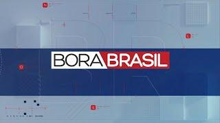 BORA BRASIL - 04072024
