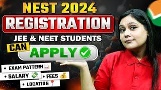 NEST 2024 Registration - Salary Fees & Hidden points  JEE & NEET students can Apply