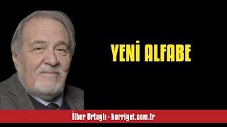 İLBER ORTAYLI YENİ ALFABE - SESLİ KÖŞE YAZISI