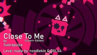 Close To Me Expert+ Mode  Sabrepulse Project Arrhythmia level made by @noodlekin9556 & @DXL44