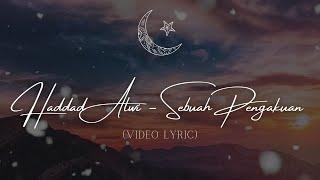 Haddad Alwi - Sebuah Pengakuan Lirik Video