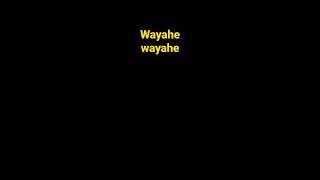 wayahe wayahe