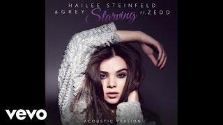 Hailee Steinfeld Grey - Starving ft. Zedd Acoustic