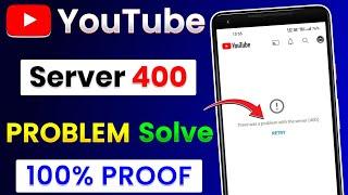 YouTube Fix There Was A Problem With The Server 400 Error Problem Solve 2023