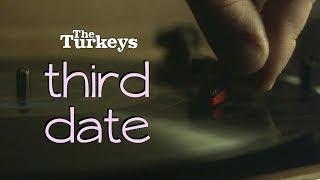 THE TURKEYS - Third Date