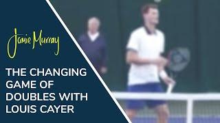 The Changing Game of Doubles with Louis Cayer  Tennis Coaching  Jamie Murray