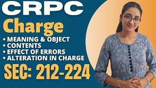 CrPC  Charge - Sec 211- 217  Meaning Object & Content  Effect of Errors & Alteration in Charge