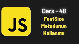 JavaScript Ders 48 FontSize Metodunun Kullanımı