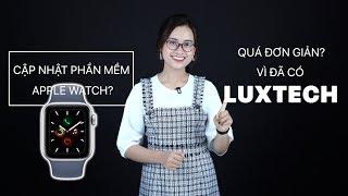 Hướng dẫn cập nhật phần mềm cho Apple Watch  Đơn giản mà lại được trải nghiệm tính năng mới