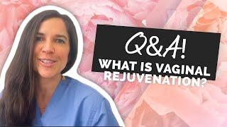 What Is Vaginal Rejuvenation? Q&A