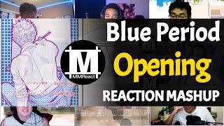 Blue Period Opening  Reaction Mashup