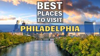 10 Best Places to visit in Philadelphia 2024 - Philadelphia Pennsylvania