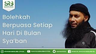 Bolehkah Berpuasa Setiap Hari Di Bulan Sya’ban - Ustadz DR Syafiq Riza Basalamah MA