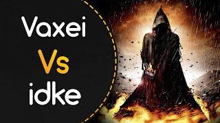 Vaxei vs idke  GYZE - HONESTY Chanci RIGHTEOUSNESS OF MORALITY +HR